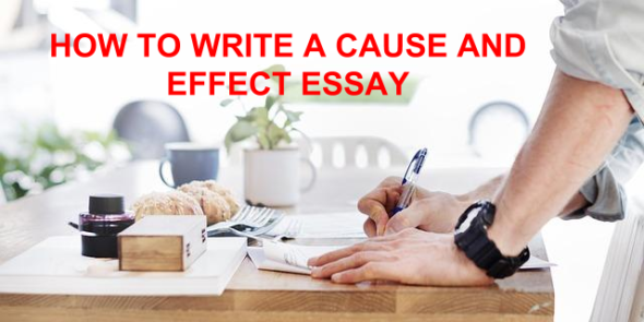 How to Write Cause and Effect Essays – Best Guide